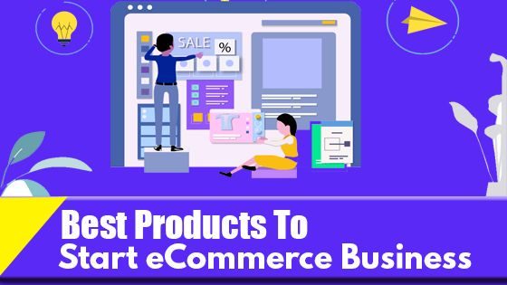 Best Products to Start eCommerce Business