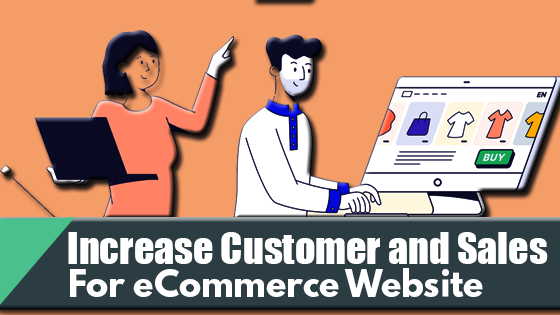 How To Increase Customer and Sales For eCommerce Website