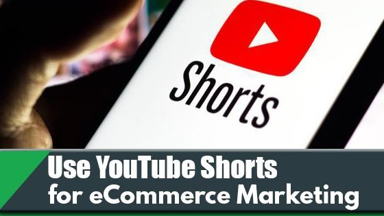 How To Use YouTube Shorts for eCommerce Marketing