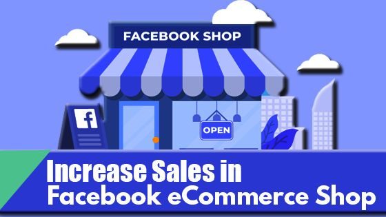 5 Unique Ways to Increase Sales in Facebook eCommerce Shop