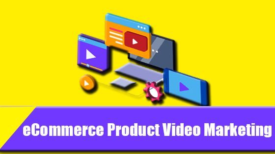 eCommerce Product Video Marketing