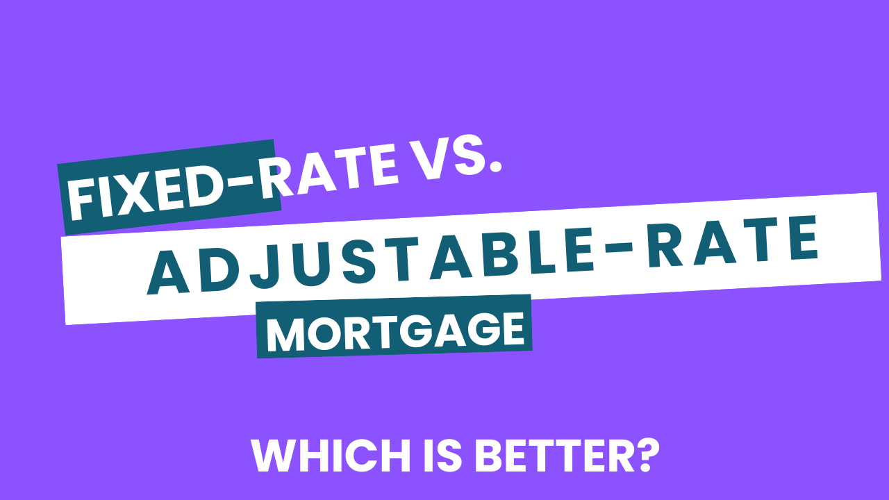 Fixed-rate vs. adjustable-rate mortgage