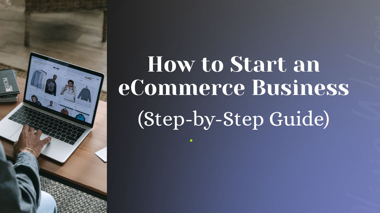 How to start Start an eCommerce Business